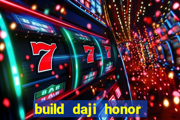 build daji honor of kings